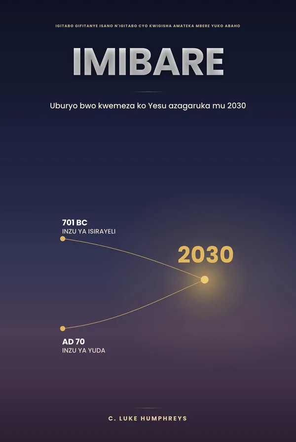 Imibare — Uko WAMENYA neza ko Yesu agaruka mu 2030, cyanditswe na C. Luke Humphreys