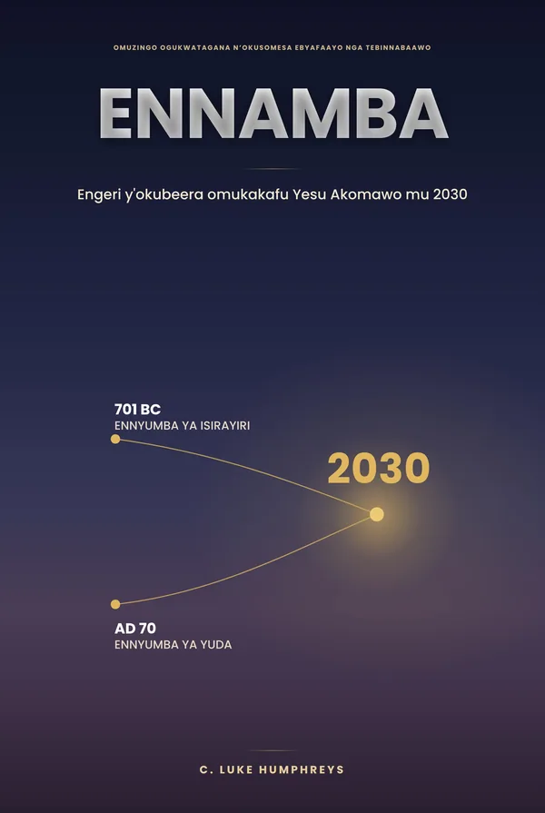 Ennamba — Engeri y'okuba NEKAKAFU nti Yesu adda mu 2030, ekya C. Luke Humphreys