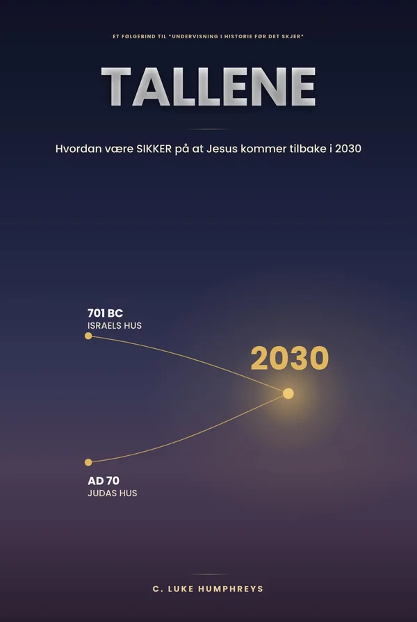 Tallene — Hvordan du kan være SIKKER på at Jesus kommer tilbake i 2030, av C. Luke Humphreys
