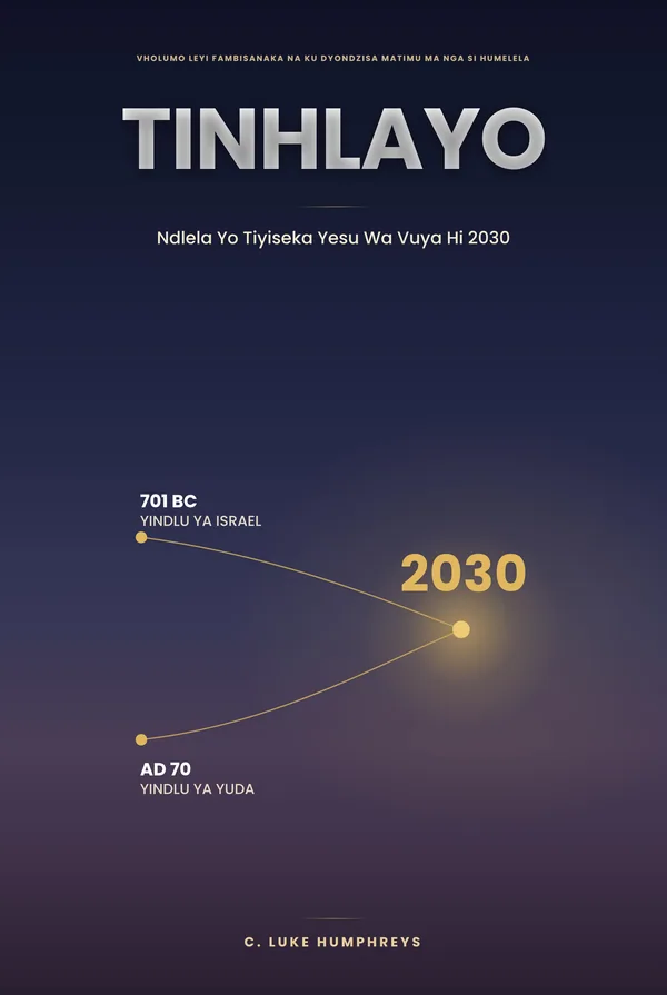 Tinomboro — Ndlela yo VA NI XIVINDZI leswaku Yesu wa vuya hi 2030, hi C. Luke Humphreys